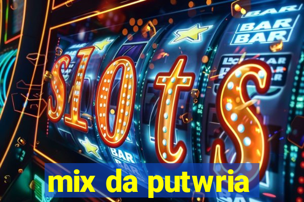 mix da putwria